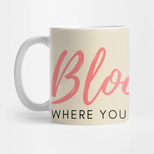 Bloom Where You Are Planted Mug